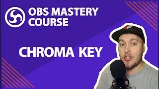 24. OBS Chroma Key Tutorial - OBS Studio Mastery Course (Beginner to Pro)