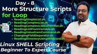 Day 8 | Linux Shell Scripting Beginner to Expert Course | More Structured Script | for Loop Scripts