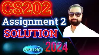 CS202 Assignment 2 Solution spring 2024 by Abid Farooq Bhutta || cs202 solved assignment 2024