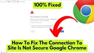 How To Fix The Connection To Site Is Not Secure Google Chrome | Reviewsed