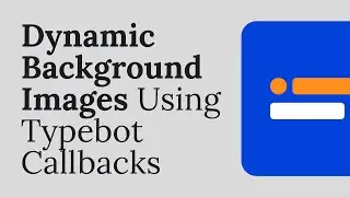 Create Dynamic Backgrounds with Typebot Callbacks