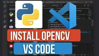 How to Install OpenCV in VS Code | Computer Vision with Python