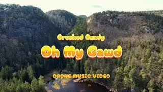 Crushed Candy - Oh My Gawd (Drone Music Video)