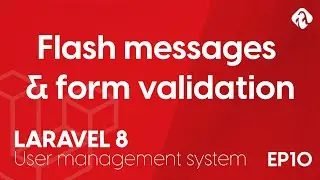 Flash messages and form validation - EP10 - Laravel 8 User Login and Management System