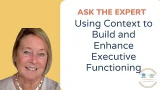 Using Context to Build and Enhance Executive Functioning