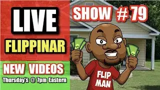 Live Show #79 | Flipping Houses Flippinar: House Flipping With No Cash or Credit 11-29-18