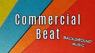 Commercial Beat For Videos - Background Music