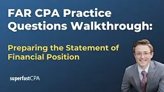 FAR CPA Practice Questions: Preparing the Statement of Financial Position