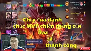 Chạy đua giành chức MVP chiến thắng của Raz đã thành công _ Quốc Huy 89 Gamer