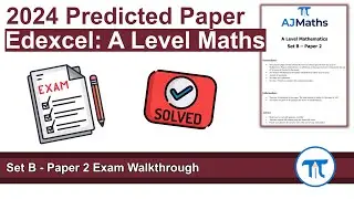 Edexcel A Level Maths | 2024 Predicted Paper 2 (AJMaths Set B - Paper 2)