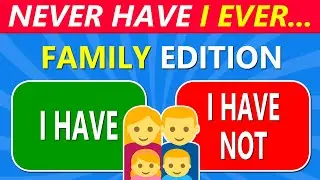 Never Have I Ever… Family Edition! 👨‍👩‍👧