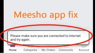 Please make sure you are connected to internet and try again meesho app error fix