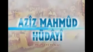 Aziz Mahmud Hüdayi Hazretleri - Hüdayi Yolu