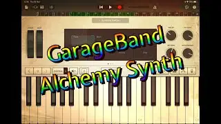 GarageBand - Composing Ambient Music Using Only Alchemy Synth - Tutorial for the iPad