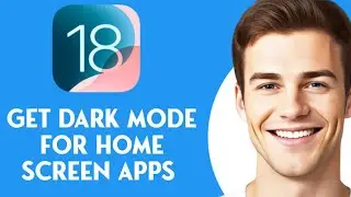 How To Get Dark Mode for Home Screen Apps iOS 18