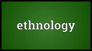 Ethnology Meaning