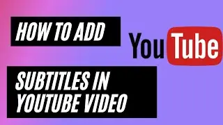 How to Add Subtitles in YouTube Video - Put Subtitles on YouTube