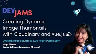 Cloudinary DevJams Live Stream: Creating Dynamic Image Thumbnails with Cloudinary and Vue.js