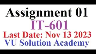 IT601 Assignment 1 Fall 2023 Idea Solution by VU SOLUTION ACADEMY