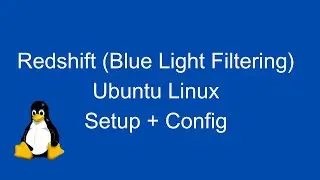 Redshift - Blue Light Filter For Ubuntu Linux - Setup And Config