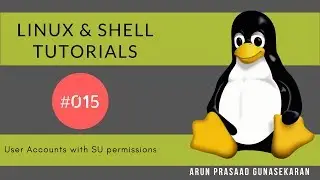 Linux and Shell Tutorials : 015 : Creating User Accounts with and without Super User Privileges