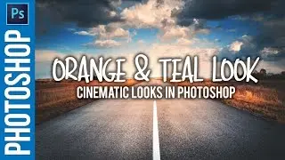 Photoshop: Cinematic Teal & Orange Look - Tutorial