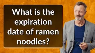 What is the expiration date of ramen noodles?