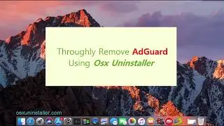 Thoroughly Remove AdGuard Using Osx Uninstaller