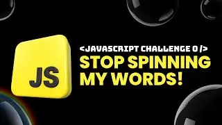 Javascript Challenge 0 - STOP SPINNING MY WORDS!