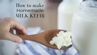 How to Make Milk Kefir