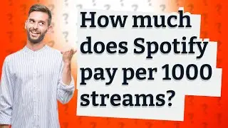 How much does Spotify pay per 1000 streams?