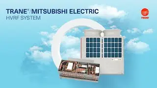 Introducing the New Trane® / Mitsubishi Electric HVRF System