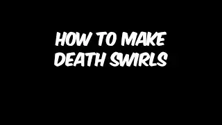 [Tutorial] How to make death swirls.