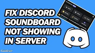 Fix Discord Soundboard Not Showing Up in Server | Step by Step