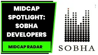 Midcap Spotlight: Vahishta Unwalla Decodes Sobha Developers | Midcap Radar | CNBC-TV18