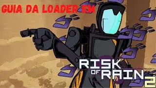 Risk of Rain 2 - Guia da Loader (Carregadeira)