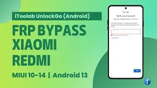 (New) 1-Click Bypass Google FRP on Xiaomi/Redmi Easily with iToolab UnlockGo (Android)