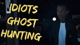 Idiots Hunting For 'Ghosts'