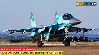 Sukhoi SU-34 Russian Supersonic Big Bomber Fighter Jet