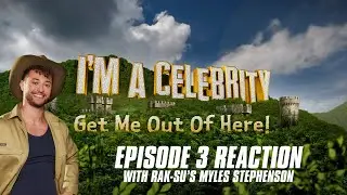 I'M A CELEBRITY EPISODE 3 REACTION with former campmate Rak-Su's Myles Stephenson