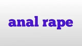 anal rape meaning and pronunciation