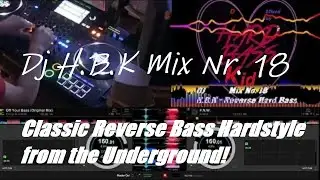 Classic Reverse Bass Hardstyle from the Underground! No.18 Mix. Dj H.B.K - Reverse Hard Bass! Enjoy