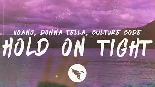 Hoang - Hold On Tight (Lyrics) Culture Code Remix, ft. Donna Tella