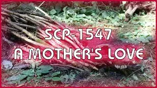 SCP 1547 - A Mother's Love