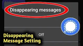 Signal App Disappearing Message Setting