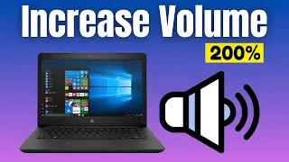 Increase Laptop Speaker Sound Upto 200% in Windows 10