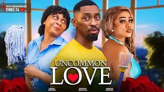 UNCOMMON LOVE | Okusaga Adeoluwa | Jennifer Nnoruga | Miriam Ogbonna | Aaron Sunday