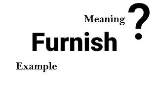 Furnish Meaning Example Definition | EWD-English Word Dictionary | English Word In-depth Mean