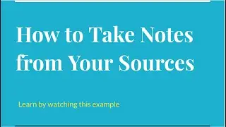 How to Take Notes From Your Sources