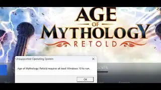 Fix Error Age of Mythology Retold Requires At Least Windows 10 To Run Unsupported Operating System